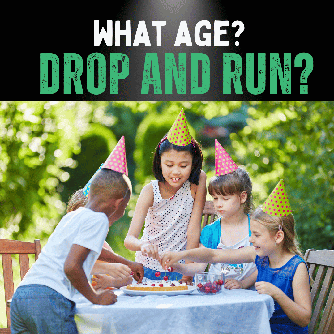 at-what-age-are-birthday-parties-drop-and-run-riiroo