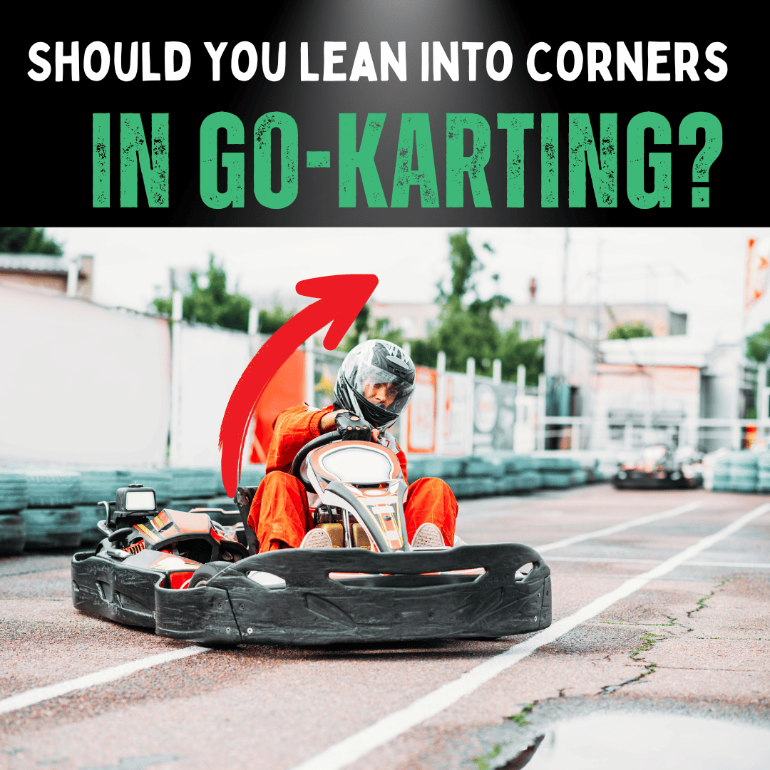 Should You Lean Into Corners In Go-karting?