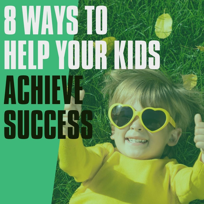 8 Ways to Help Your Kids Achieve Success