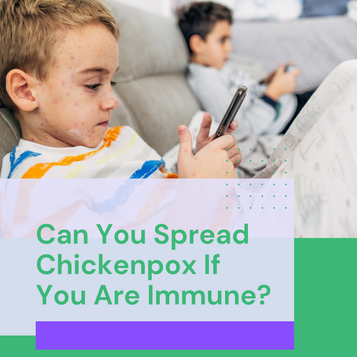Can You Spread Chickenpox If You Are Immune?