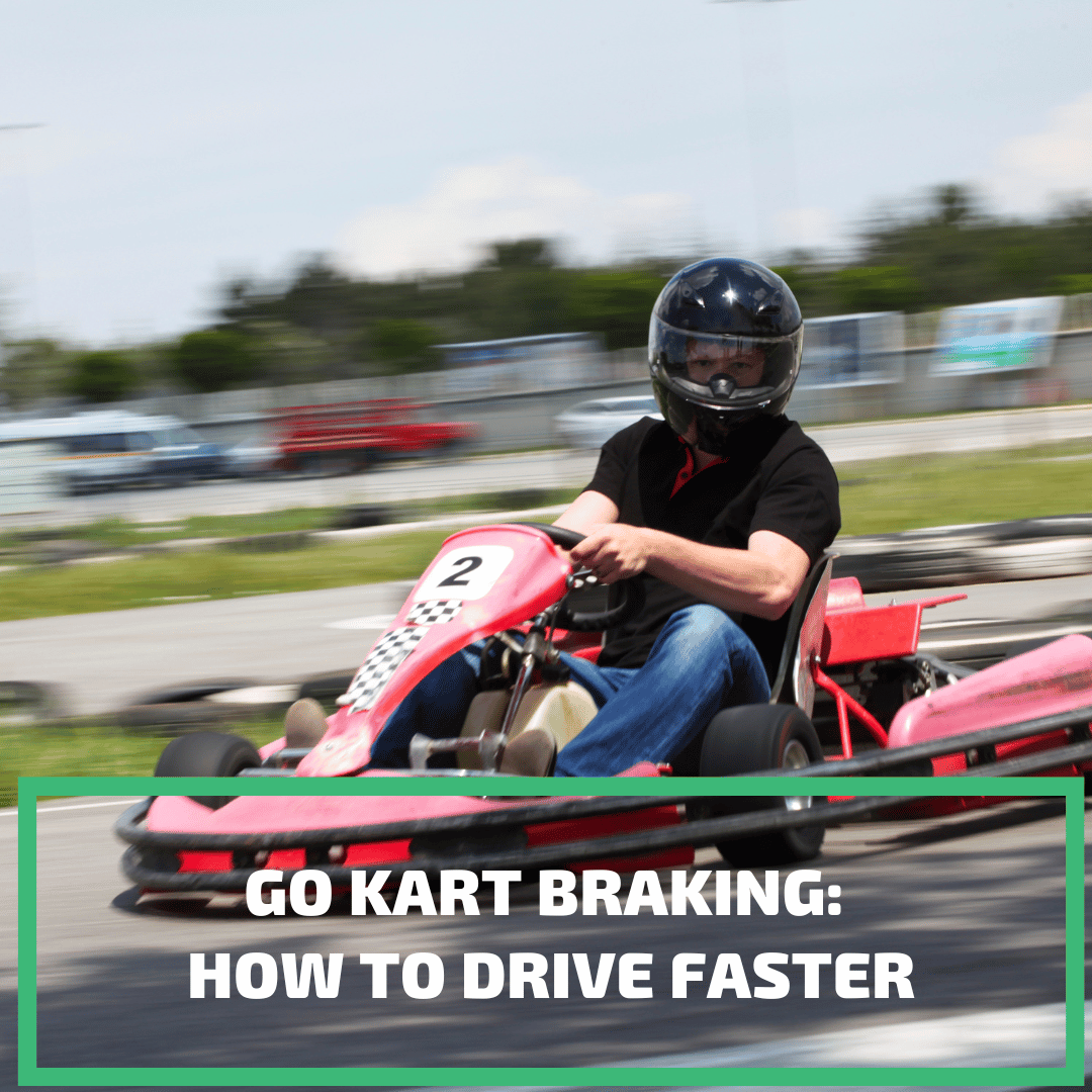Go Kart Braking: How To Drive Faster (+ Trail Braking)