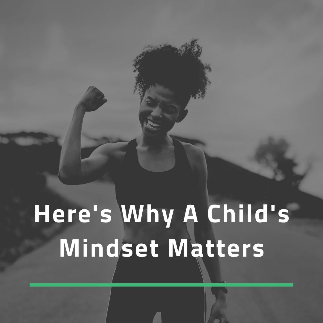 Here's Why A Child's Mindset Matters