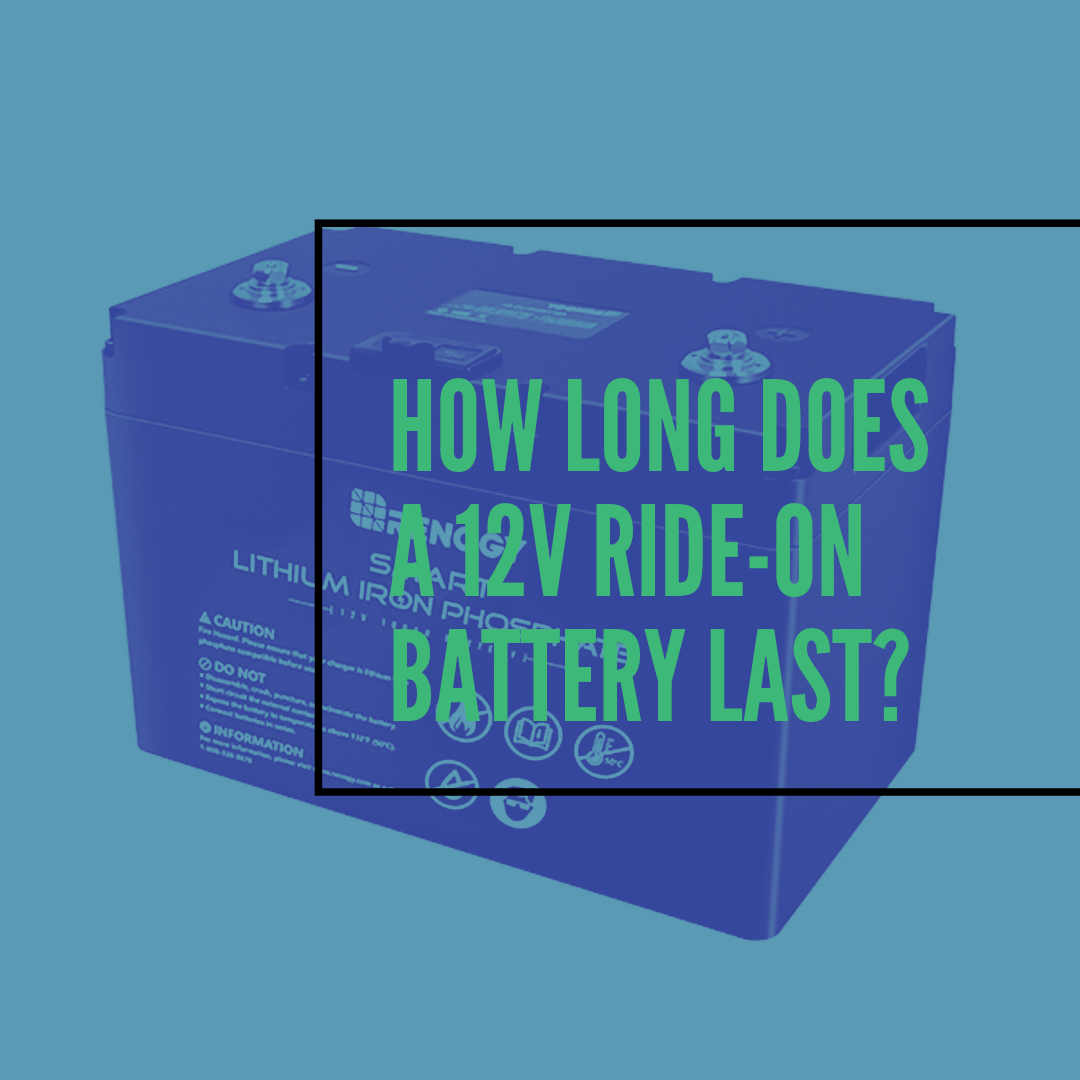 How Long Does A 12v Ride-on Battery Last?