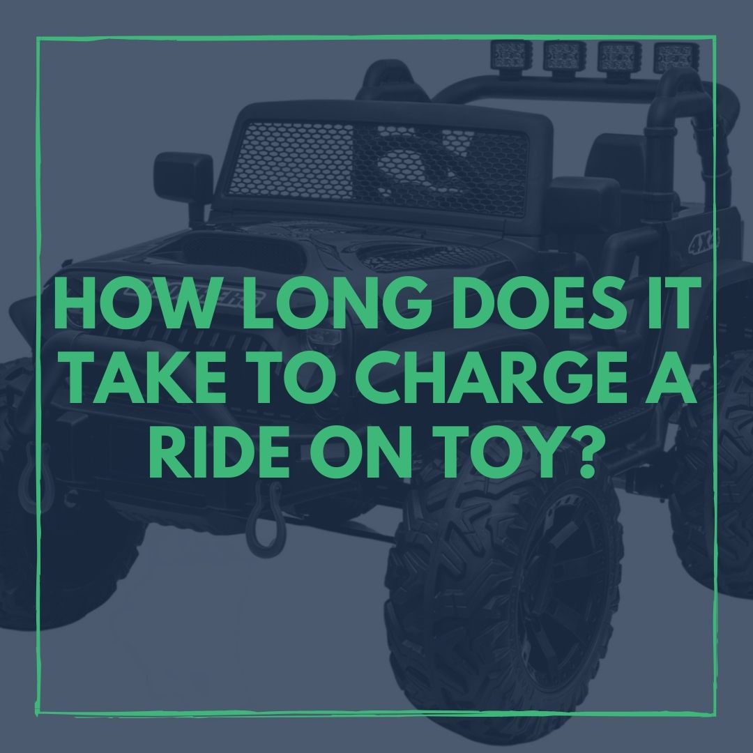 How Long Does It Take to Charge a Ride on Toy?