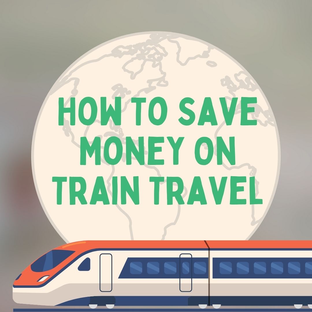 How To Save Money On Train Travel
