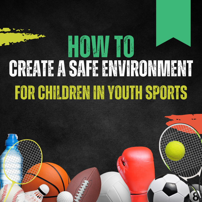 How to Create a Safe Environment for Children in Youth Sports