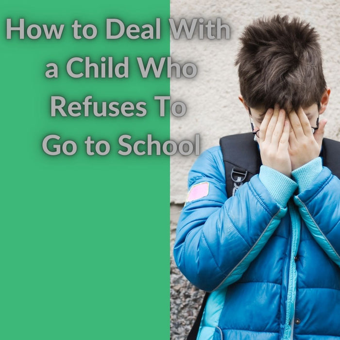 How to Deal With a Child Who Refuses To Go to School
