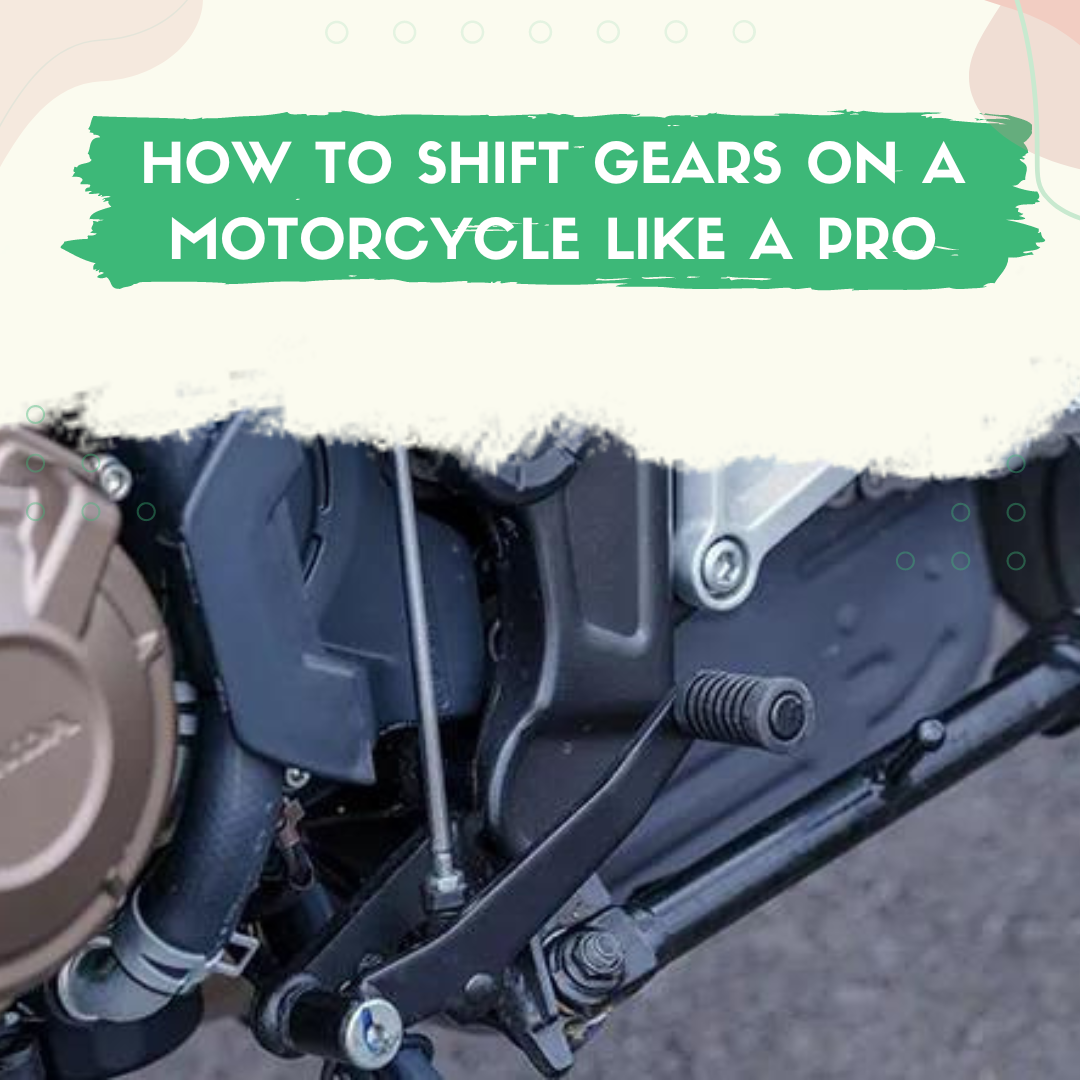 How to Shift Gears on a Motorcycle Like a Pro