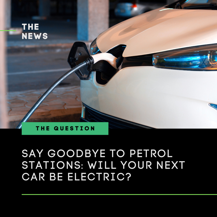 Say Goodbye to Petrol Stations: Will Your Next Car Be Electric?