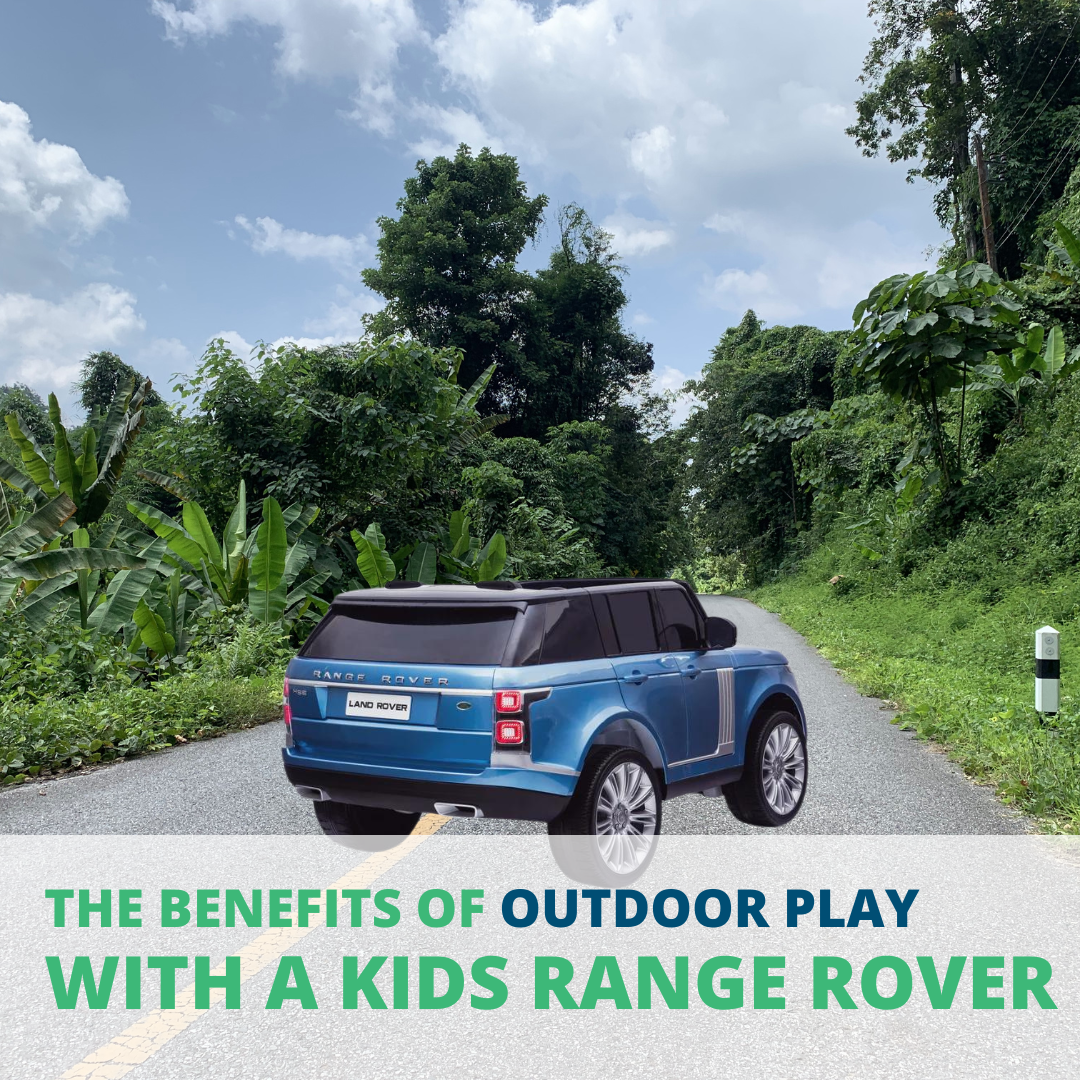 The Benefits Of Outdoor Play With A Kids Range Rover