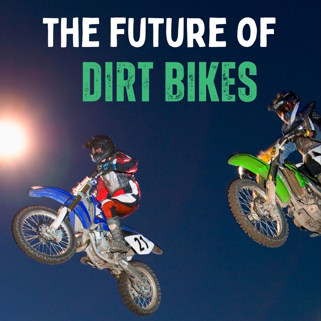 The Future of Dirt Biking: Trends and Predictions