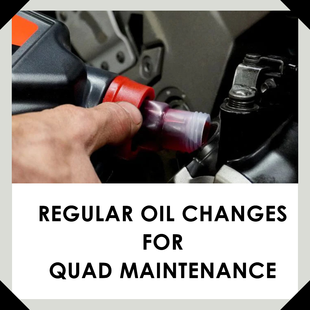 The Importance Of Regular Oil Changes For Quad Maintenance