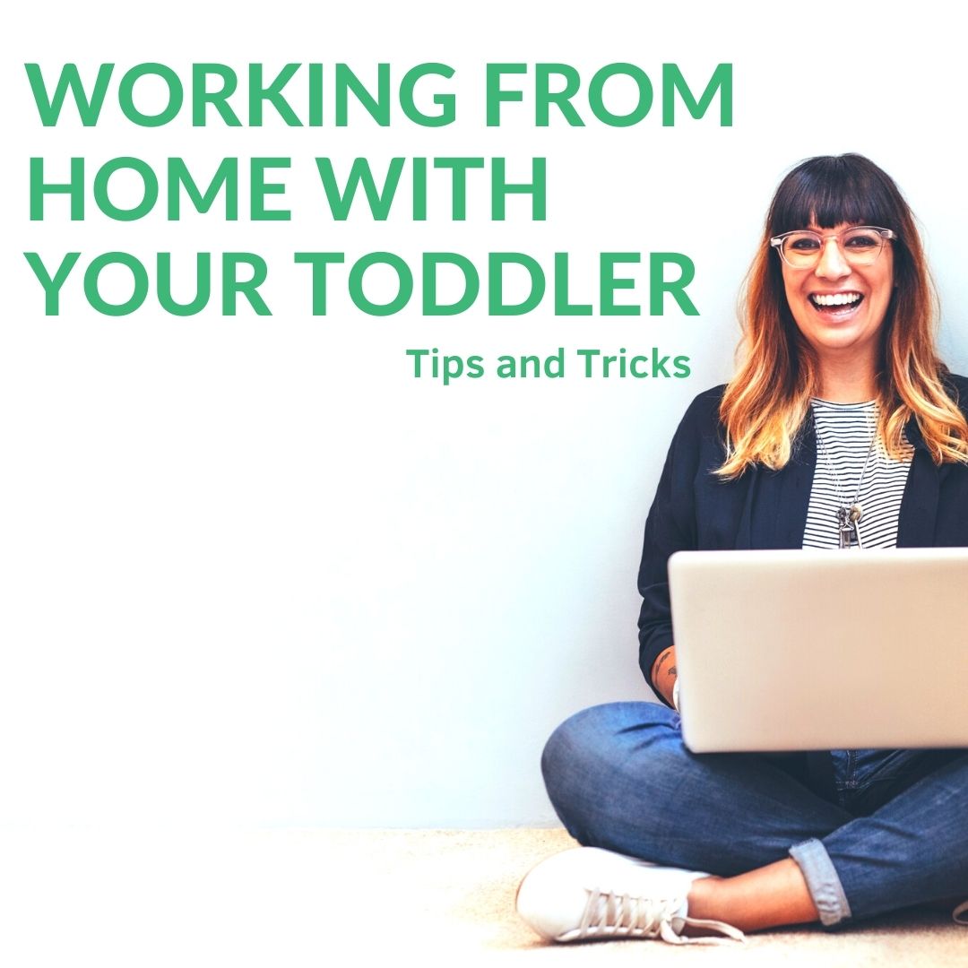 Tips and Tricks For Working From Home With Your Toddler