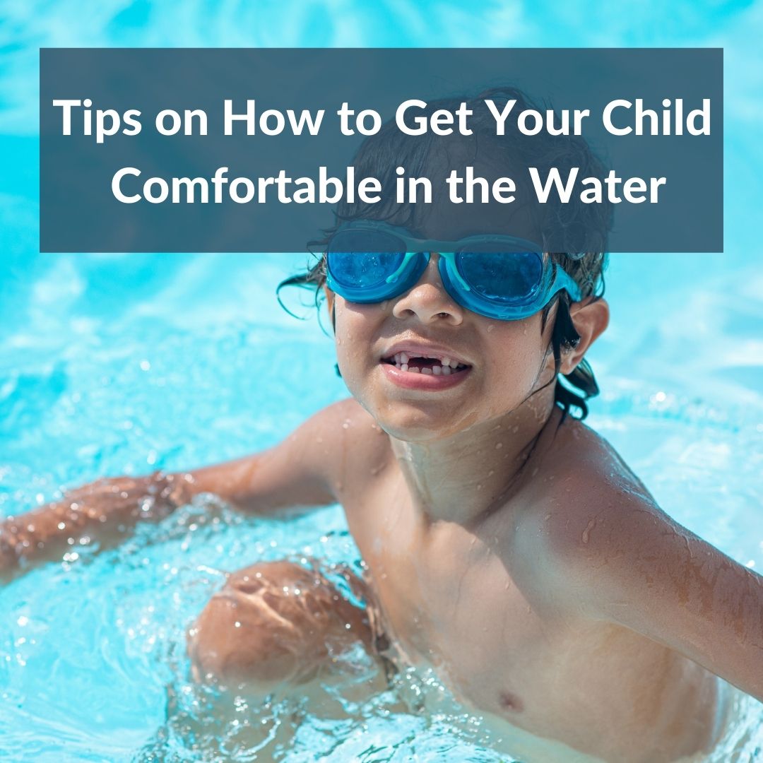 Tips on How to Get Your Child Comfortable in the Water