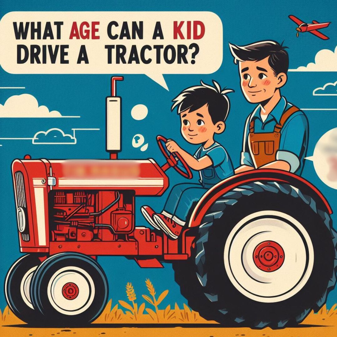 What Age Can A Kid Drive A Tractor?