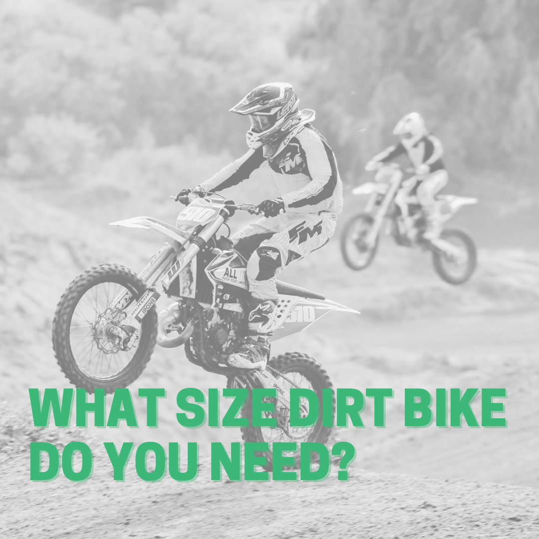 What Size Dirt Bike Do You Need?