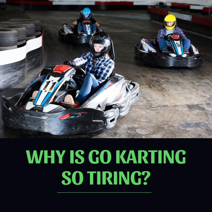 Why Is Go Karting So Tiring?