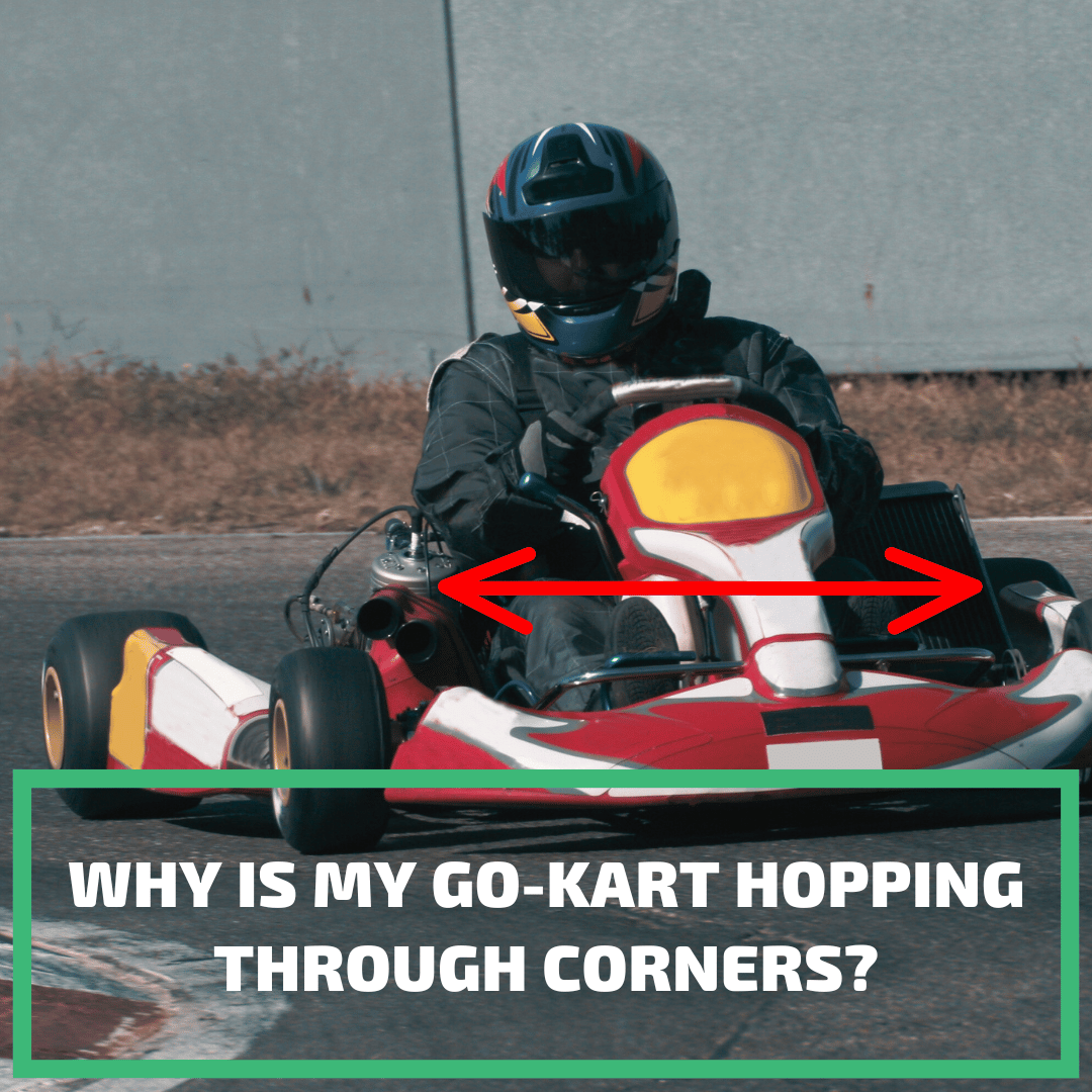 Why Is My Go-Kart Hopping Through Corners?